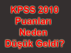 2010 KPSS Puanları Neden Düşük Geldi?