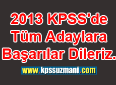 2013 KPSS'de Tüm Adaylara Başarılar Dileriz.