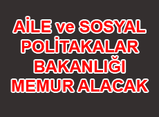 Aile ve Sosyal Politikalar Bakanlığı 2050 Adet Memur Alacak